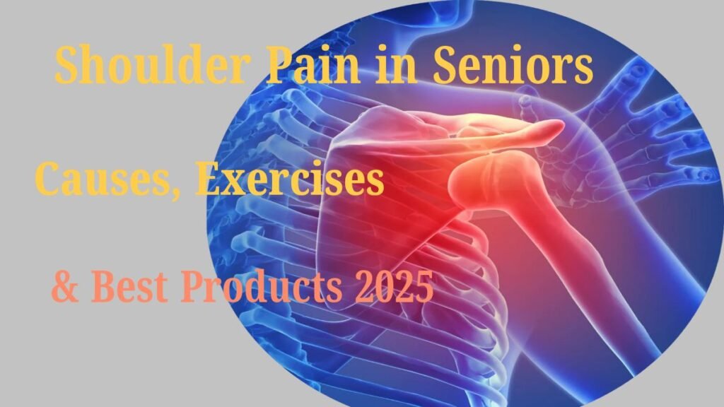 Shoulder Pain in Seniors: Causes, Exercises & Best Products (2025)
